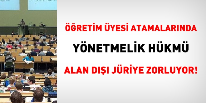 retim yesi atamalarnda, ynetmelik hkm, alan d juri semeye neden oluyor