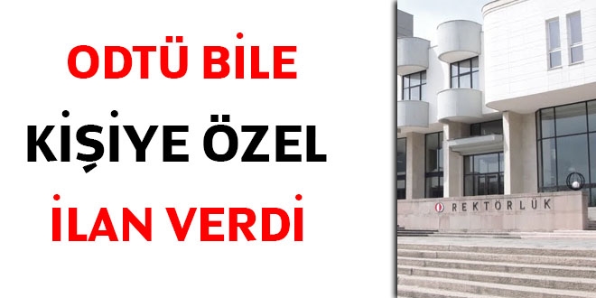 ODT bile kiiye zel ilan verdi