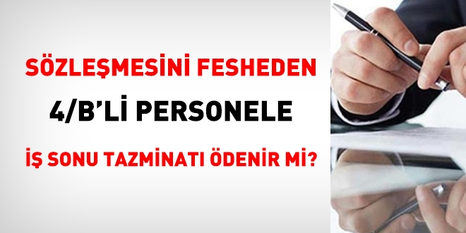 Hizmet szlemesini fesih eden 4/B'liye i sonu tazminat denir mi?