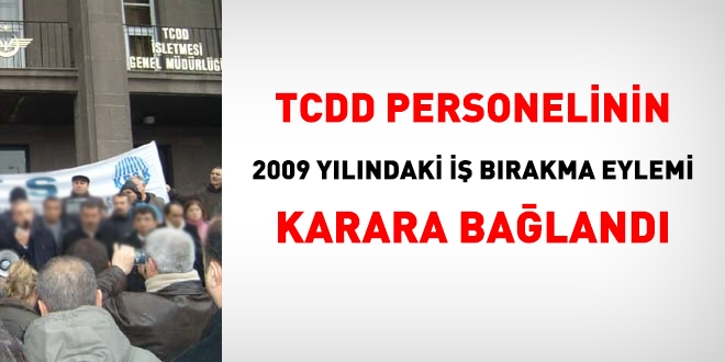 TCDD personelinin 2009 ylndaki i brakma eylemi karara baland
