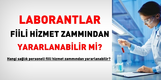 Laborantlar, filli hizmet zammndan yararlanabilir mi?