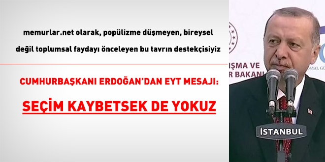 Cumhurbakan Erdoan'dan EYT aklamas: Seim kaybetsek de yokuz