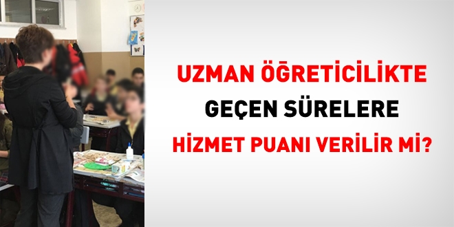 Uzman reticilikte geen srelere hizmet puan verilir mi?