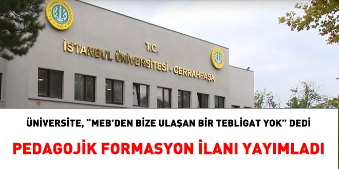 niversite: Tebligat yok, pedagojik formasyon ilan yaymlyoruz