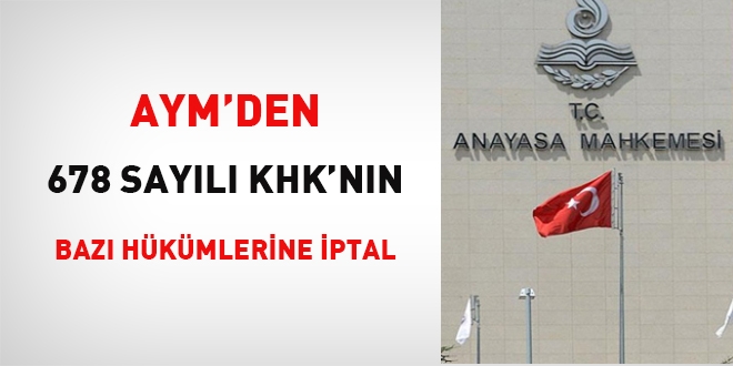 AYM'den 678 sayl KHK'nin baz hkmlerine iptal