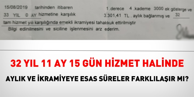 32 yl 11 ay 15 gn hizmette, aylk ve ikramiyeye esas sreler farkl olur mu?