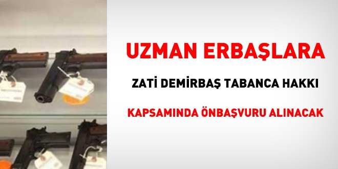 Uzman erbalardan, zati demirba tabanca hakk iin n bavuru alnacak