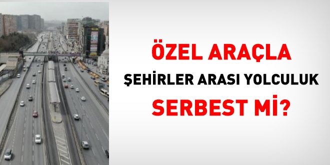 zel arala ehirler aras yolculuk serbest mi?