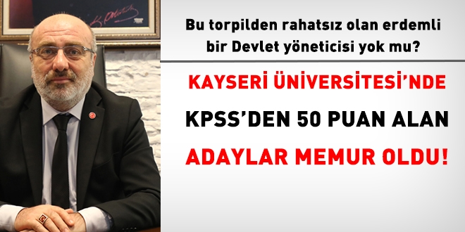 Kayseri'de, kiiye zel ilanla 50 KPSS puanl adaylar memur oldu!