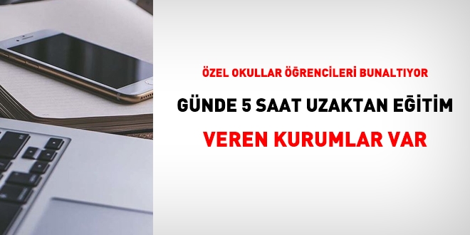 zel okullar rencileri bunaltyor... Gnde 5 saat uzaktan eitim