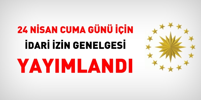 24 Nisan iin idari izin genelgesi yaymland