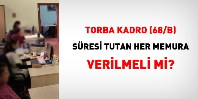 Torba kadro (68/B), sresi tutan her memura verilmeli mi?