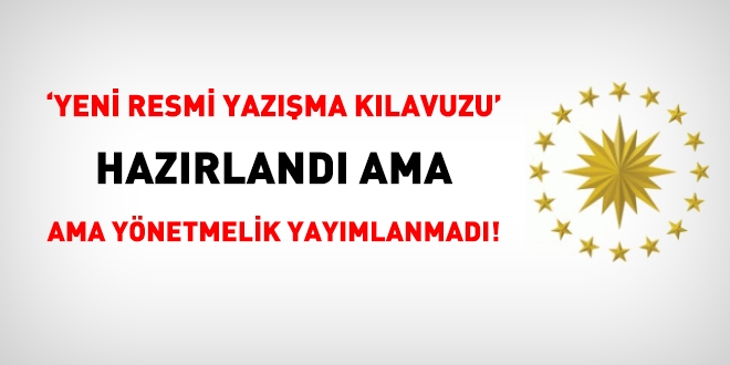 'Yeni resmi yazma klavuzu' hazrland, ama ynetmelik yaymlanmad!