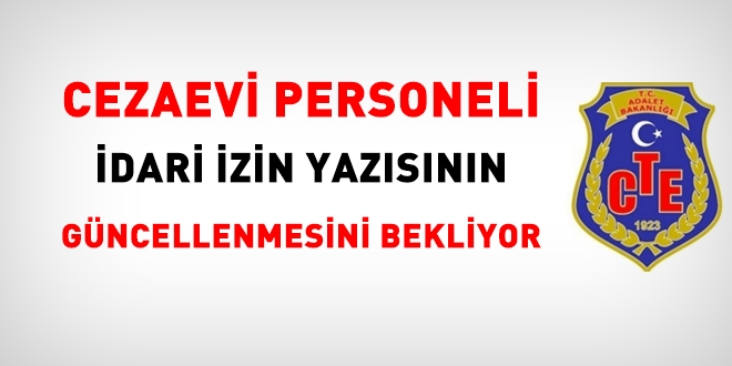 Cezaevi personeli idari izin yazsnn dzeltilmesini bekliyor