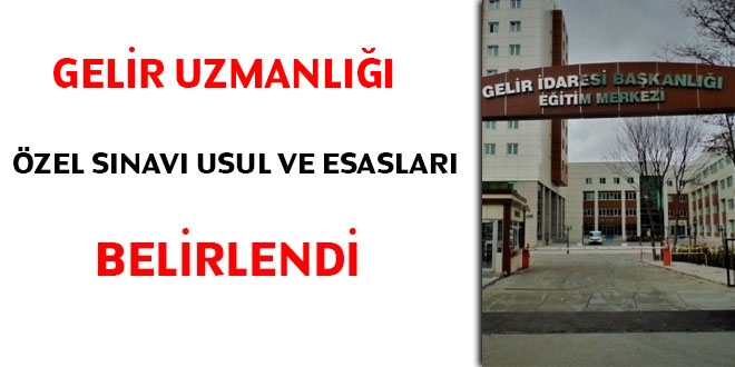 Gelir uzmanl zel snav usul ve esaslar belli oldu