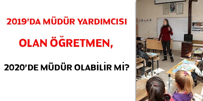 2019'da mdr yardmcs olan retmen 2020'de mdr olabilir mi?