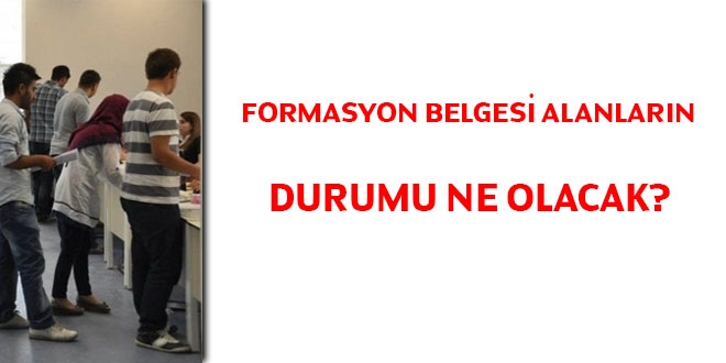 Formasyon belgesi alanlarn durumu ne olacak?