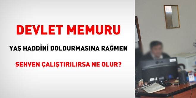 Memur, ya haddini doldurmasna ramen sehven altrlrsa ne olur?