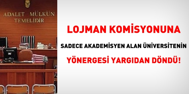 Lojman komisyonuna sadece akademisyen alan niversitenin ynergesi yargdan dnd!