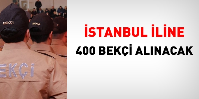 stanbul iline 400 beki alnacak