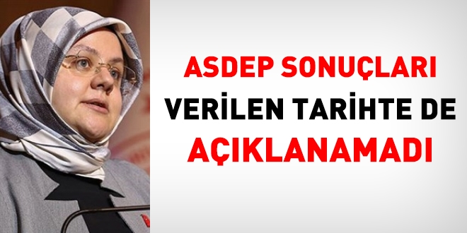 'ASDEP sonulara haftaya aklanacak' denmiti, yine aklanamad