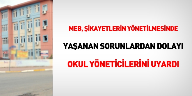 MEB, ikayetlerin ynetilmesinde yaanan sorunlardan dolay okul yneticilerini uyard