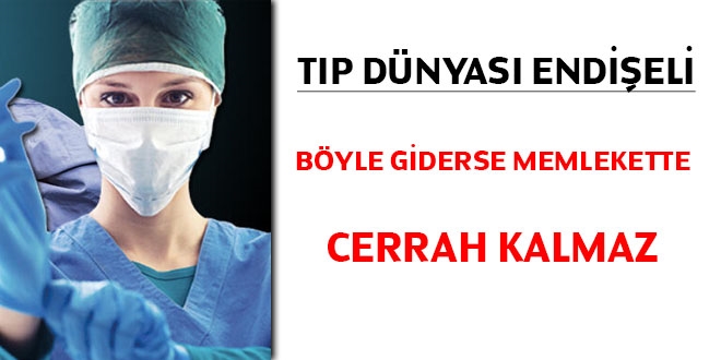 Tp dnyas endieli: Byle giderse memlekette cerrah kalmaz