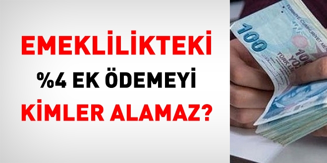 Emeklilikteki %4 ek demeyi kimler alamaz?