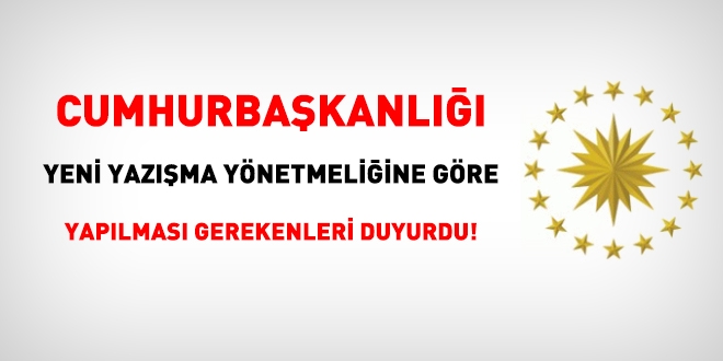 Cumhurbakanl, yeni yazma ynetmeliine gre idarelerin yapmas gerekenleri duyurdu!