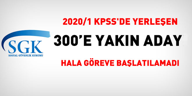 SGK, 2020/1 KPSS'de yerleen 300 aday hala balatmad