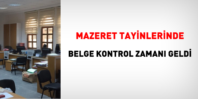 Mazeret tayinlerinde, mazeretin sona erip ermedii kontrol edilmeli!