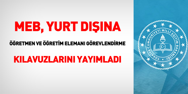 MEB, yurt dna 640 retmen ve retim eleman grevlendirecek