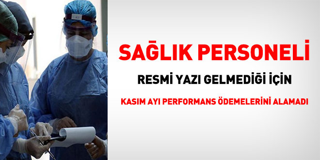 Salk personeli, resmi yaz gelmedii iin Kasm ay performans demelerini alamad