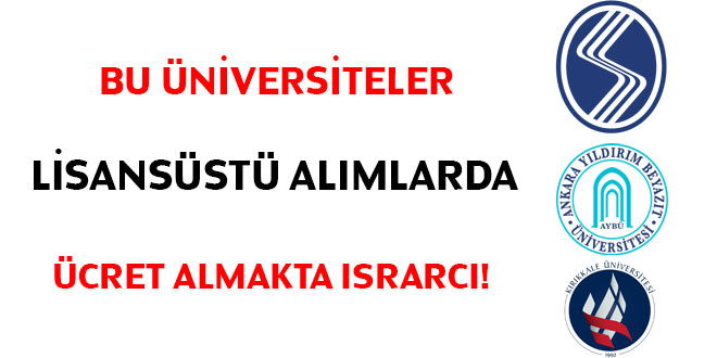 Bu niversiteler lisansst almlarda cret almakta srarc