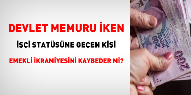 Memur iken ii statsne geen kii emekli ikramiyesini kaybeder mi?