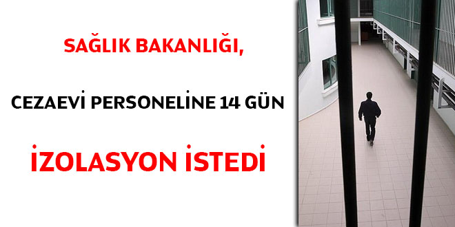 Salk Bakanl: Cezaevi personeline 14 gn izolasyon uygulansn