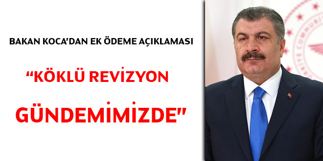 Bakan Koca'dan ek deme aklamas.... Kkl revizyon gndemimizde