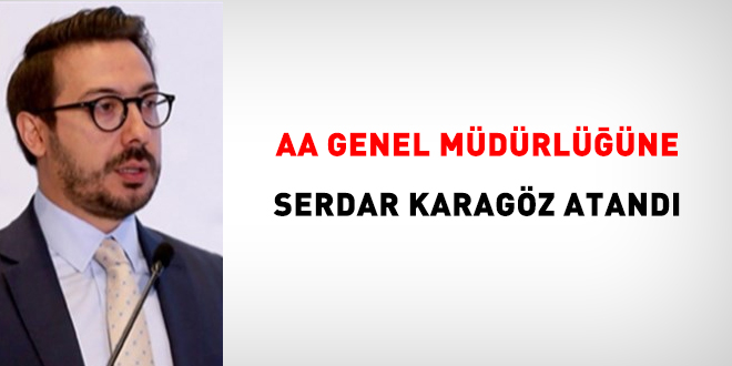 AA Genel Mdrlne Serdar Karagz atand