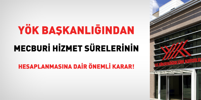 YK'ten mecburi hizmet srelerinin hesaplanmasna dair nemli karar!