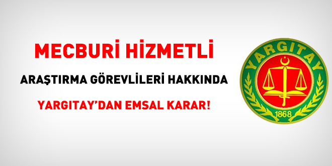 Mecburi hizmetli aratrma  grevlileri hakknda Yargtay'dan emsal karar!