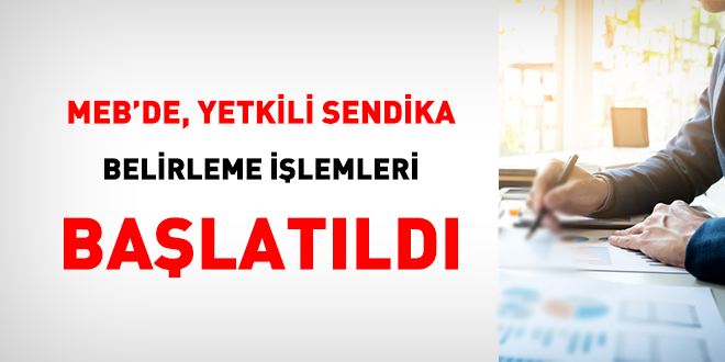 MEB'de yetkili sendika belirleme ilemleri balad