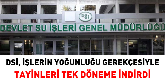 DS, iler youn olduu iin tayinleri tek dneme indirdi