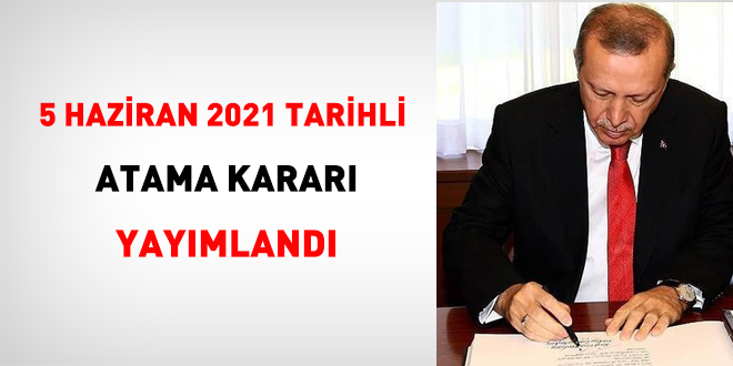 5 Haziran 2021 tarihli atama karar yaymland