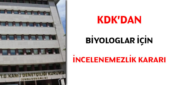 KDK'dan biyologlar iin incelenemezlik karar