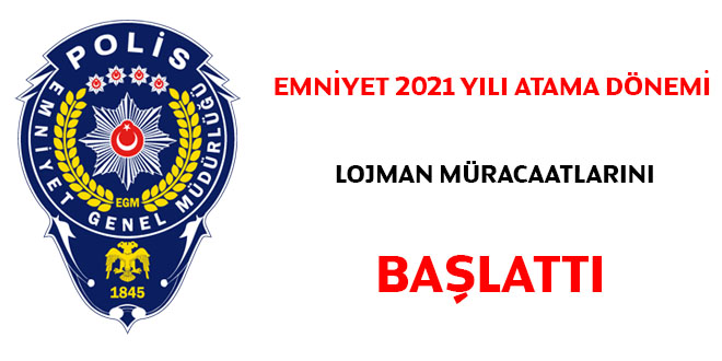 Emniyet, 2021 yl atama dnemi lojman mracaatlarn balatt