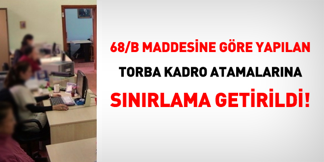 68/B torba kadro atamalarna snrlama getirildi!