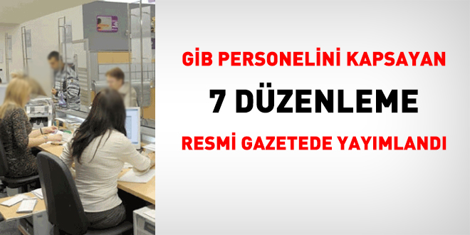 Gib Personelini Kapsayan 7 Degisiklik Resmi Gazetede Yayimlandi