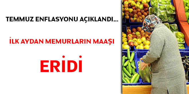 Temmuz enflasyonu akland... lk aydan memurlarn maa eridi