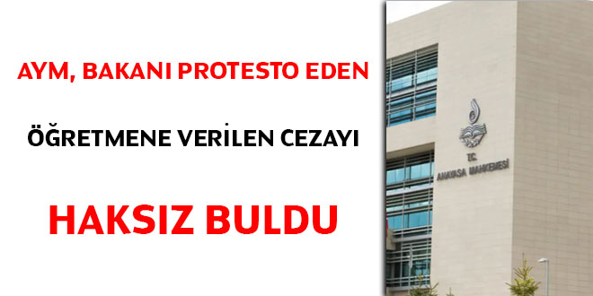 AYM, Bakan protesto eden retmene verilen cezay haksz buldu