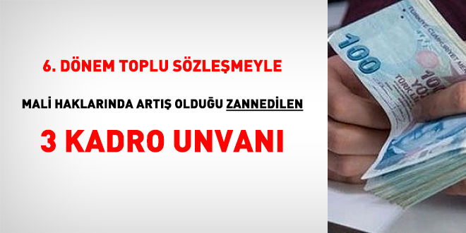 6. dnem toplu szlemeyle mali haklarnda art olduu zannedilen 3 kadro unvan